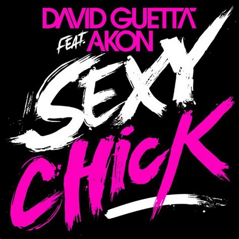 sexy chij|Sexy Chick (feat. Akon) by David Guetta & Akon on Apple Music.